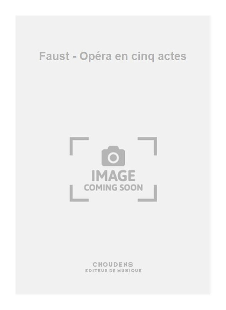 Faust - Opéra en cinq actes